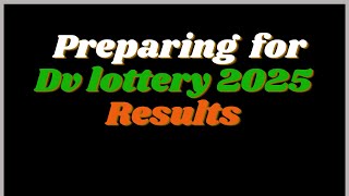 Preparing for Green Card DV Lottery 2025 Results and Possible Outcomes [upl. by Neb]