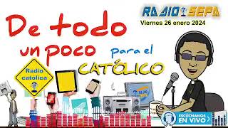 De todo un poco para el católico  26 enero 2024  programa de radio  padre Modesto Lule [upl. by Schreib]