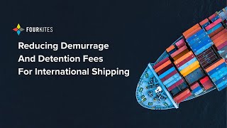 Reducing Demurrage and Detention Fees for International Shipping [upl. by Atiniuq]