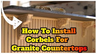 How To Install Corbels For Granite Countertops [upl. by Ecila]