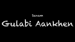 Sanam  Gulabi Aankhen Lyrics [upl. by Freda]