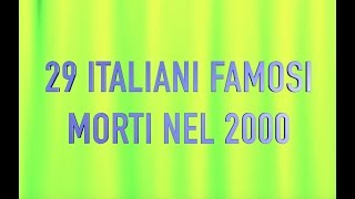 29 ITALIANI FAMOSI MORTI NEL 2000 [upl. by Llennyl789]