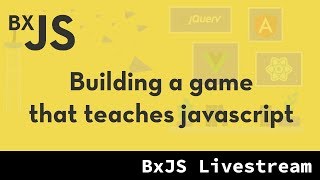 BxJS  Building a game that teaches javascript Part 1 [upl. by Valente627]