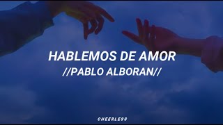 Hablemos de Amor  Pablo Alborán  Letra  Subtitulos [upl. by Lorelle]