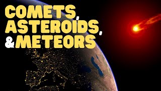 Comets Asteroids and Meteors  Learn all about what they are made of and how they differ [upl. by Enajiram]