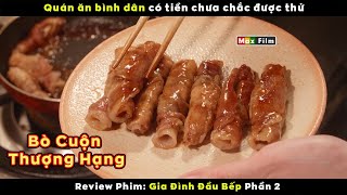 Tiền tỷ chưa chắc được ăn cơm bình dân  review phim Gia Đình Đầu Bếp Phần 2 [upl. by Dola]