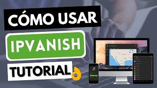 CÓMO USAR IPVANISH VPN 🔥 Aprende a utilizar IP Vanish en cualquier dispositivo ✅ Tutorial [upl. by Irrahs]