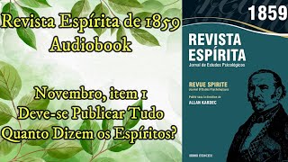 Devese publicar tudo o que dizem os espíritos  Novembro item 1Revista Espírita de 1859Audiobook [upl. by Erdnael]