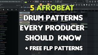 5 BEST AFROBEAT DRUM PATTERN EVERY PRODUCER SHOULD KNOW  FREE FLP PATTERNS [upl. by Franchot]