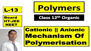 Cationic Polymerisation  Anionic Polymerisation  Polymers L 13  12th Class Organic Chemistry [upl. by Shanney]