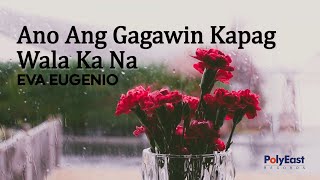 Eva Eugenio  Ano Ang Gagawin Kapag Wala Ka Na Official Lyric Video [upl. by Yotal]