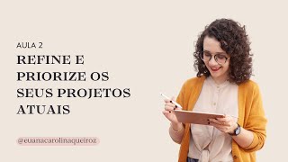 Aula 2 Como refinar e priorizar os seus projetos [upl. by Latoya360]