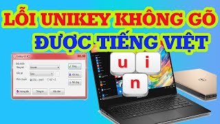 Bật Unikey nhưng không gõ được tiếng Việt Tìm hiểu ngay [upl. by Jessy871]