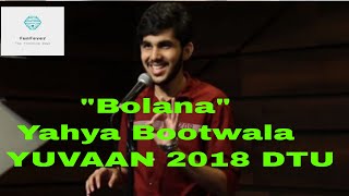 quotBolnaquot Yahya Bootwala  YUVAAN 2018 DTU [upl. by Zullo]