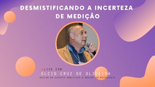 Desmistificando a incerteza de medição  Live com Elcio Cruz de Oliveira [upl. by Amikan]