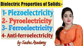 Dielectric Properties of Solids  Piezo  Pyro  Ferro  Antiferro  Lecture25 by Sashu Academy [upl. by Merissa626]