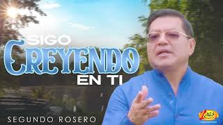 Segundo Rosero  Sigo Creyendo en Ti Audio Oficial [upl. by Daigle]