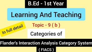 Topic  9 b Categories of Flanders Interaction Analysis Category System  BEd  1st Year [upl. by Acinelav]