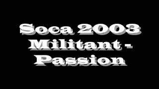 Soca 2003 Militant  Passion [upl. by Hedve]