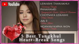 Tangkhul Songs  Tangkhul Heart Break Songs  Best 5 Tangkhul Heartbreak Songs [upl. by Eineeuq]