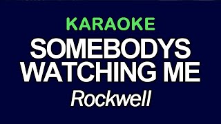 SOMEBODYS WATCHING ME  Rockwell  KARAOKE [upl. by Kella]