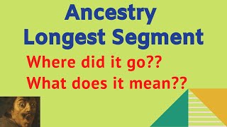 Interpreting the Longest Segment on Ancestry [upl. by Sitarski]