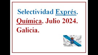 EBAU EXPRÉS QUÍMICA GALICIA 2024 C Extraordinaria Examen resuelto José Cuenca [upl. by Eirellam66]