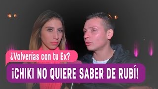 ¿Volverías con tu Ex  ¡Chiki no quiere saber más de Rubí [upl. by Wakerly]