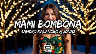 Sandro Malandro amp Jonaz  Mami Bombona Letra  Lyrics [upl. by Edgerton]