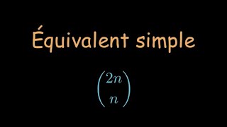 Un équivalent simple du coefficient binomial  n parmi 2 n [upl. by Man]