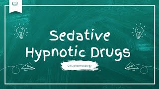 Sedative Hypnotic Drugs  CNS Pharmacology [upl. by Clercq]