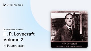 H P Lovecraft Volume 2 by H P Lovecraft · Audiobook preview [upl. by Maril]