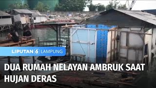 Dua Rumah Nelayan Ambruk saat Hujan Deras  Liputan 6 Lampung [upl. by Seldon105]