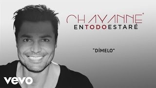 Chayanne  Dímelo Audio [upl. by Anaynek114]