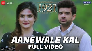 Aanewale Kal  Full Video  1921  Zareen Khan amp Karan Kundrra  Rahul Jain  Vikram Bhatt [upl. by Publea431]