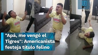 😂🤭 Americanista llora por el título de Tigres quotApá me vengó el Tigresquot 😂🤭 [upl. by Bear]