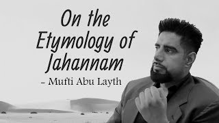 On the Etymology of Jahannam Mufti Abu Layth [upl. by Novert]