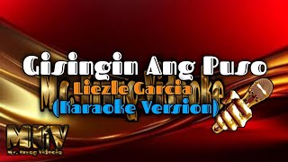 GISINGIN ANG PUSO Karaoke Version Liezle Garcia [upl. by Anetsirk]