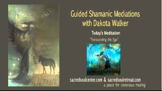 Transcending the Ego  Guided Shamanic Meditation [upl. by Lough]