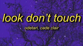 ODETARI  LOOK DONT TOUCH feat cade clair Lyrics [upl. by Nitsirt416]