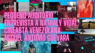 Pequeño Auditorio  Entrevista a Nathaly Vidal Cineasta Venezolana  Miguel Antonio Guevara [upl. by Suckram]