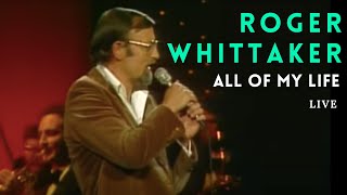 Roger Whittaker  All Of My Life [upl. by Tnek]