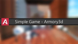 Armory3D  Simple Game for beginners [upl. by Inimod]