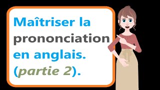 🔰🔰Comment maîtriser la prononciation des mots en anglais partie 2 Apprendre lAnglais facilement🔰🔰 [upl. by Latin]