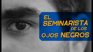 El seminarista de los ojos negros ORIGINAL [upl. by Meares]