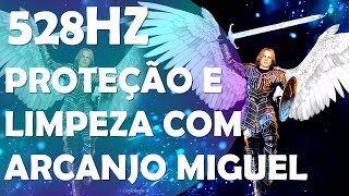 PROTEÇÃO E LIMPEZA ESPIRITUAL COM ARCANJO MIGUEL PAZ AMOR E LIBERTAÇÃO COM SOLFEGGIO 528HZ [upl. by Poore]