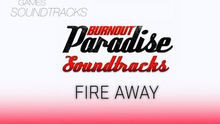 Burnout Paradise Soundtrack °35 Fire Away [upl. by Laehcimaj]