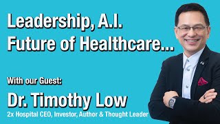 Leadership amp Innovations in Healthcare with the inspiring Dr Timothy Low [upl. by Nairrad]