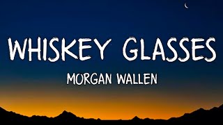 Morgan Wallen  Whiskey Glasses Lyrics [upl. by Eciralc]