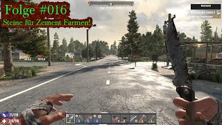 🧟 Steine für Zement Farmen 🧟 7 Days To Die 🧟 Session 1 Folge 016 [upl. by Pearce843]